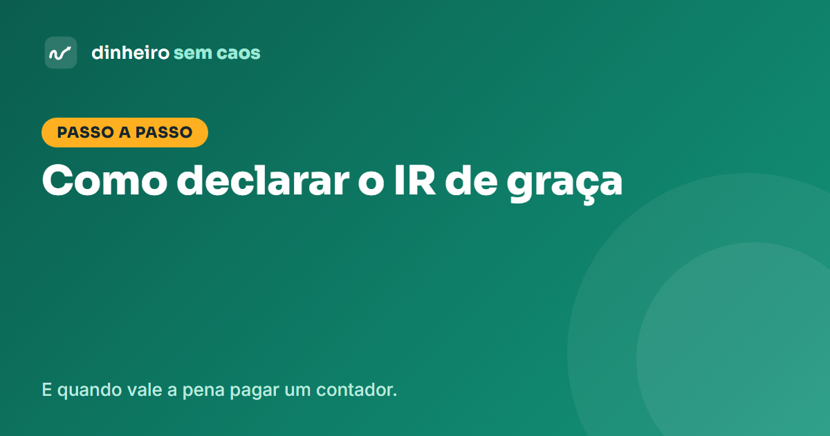 Como declarar Imposto de Renda de graça: programas gratuitos e quando contratar contador