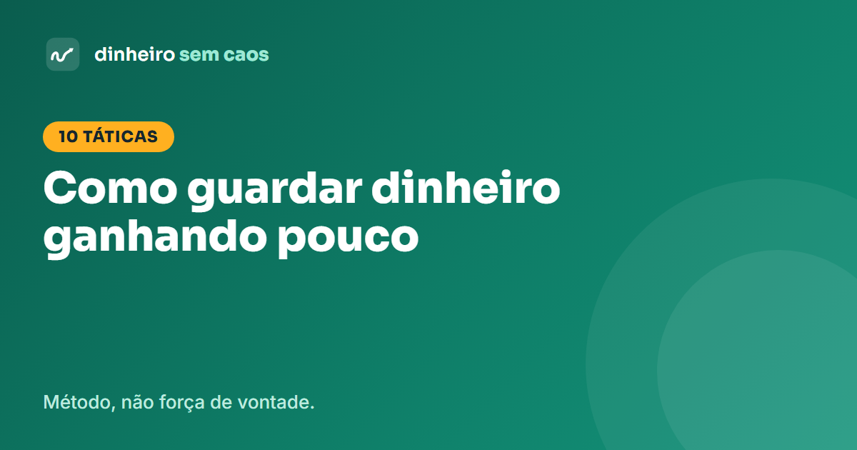 Como guardar dinheiro ganhando pouco: 10 táticas realistas