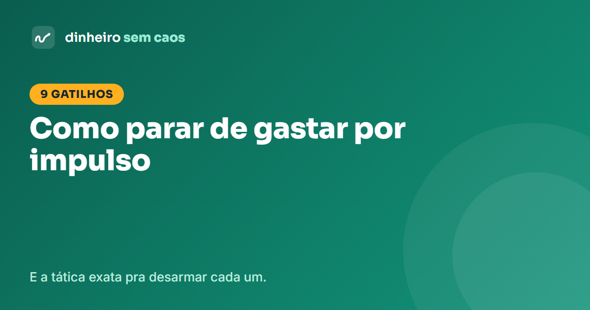 Como parar de gastar por impulso: 9 gatilhos e como desarmar cada um