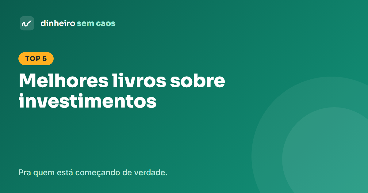 Os 5 melhores livros sobre investimentos para iniciantes